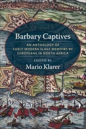 Image du vendeur pour Barbary Captives : An Anthology of Early Modern Slave Memoirs by Europeans in North Africa mis en vente par GreatBookPrices