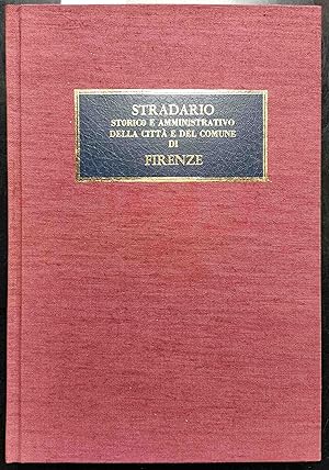 Stradario storico e amministrativo della Città e del Comune di Firenze.