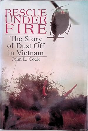 Bild des Verkufers fr Rescue Under Fire: The Story of Dust Off in Vietnam zum Verkauf von Klondyke