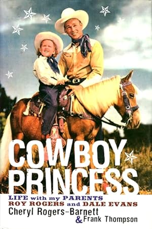 Cowboy Princess: Life with My Parents Roy Rogers and Dale Evans