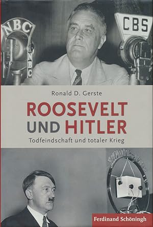 Bild des Verkufers fr Roosevelt und Hitler. Todfeindschaft und totaler Krieg. zum Verkauf von Antiquariat Lenzen