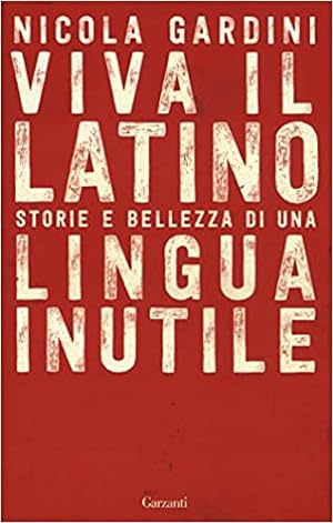 Image du vendeur pour Viva il latino. Storie e bellezza di una lingua inutile mis en vente par Bulk Book Warehouse