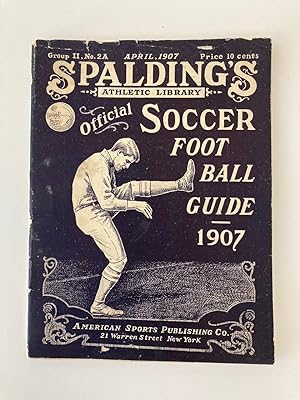 SPALDING'S OFFICIAL ASSOCIATION SOCCER FOOT BALL (football) GUIDE (THE "SOCCER" GAME IN AMERICA) ...