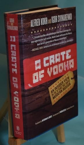 Seller image for A Crate Of Vodka: An Insider View on the 20 Years that Shaped Modern Russia. First English-Language Edition for sale by Libris Books