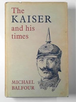 Image du vendeur pour The Kaiser and his times mis en vente par Cotswold Internet Books