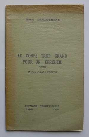 Le corps trop grand pour un cercueil. Poèmes. Préface d'André Breton.