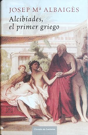 Imagen del vendedor de Alcibades, el primer griego. a la venta por Librera y Editorial Renacimiento, S.A.