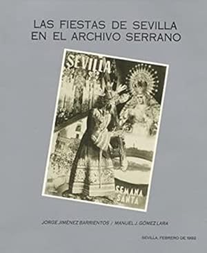Imagen del vendedor de Las fiestas de Sevilla en el archivo Serrano. a la venta por Librera y Editorial Renacimiento, S.A.