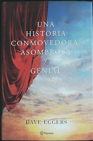 Image du vendeur pour Una historia conmovedora, asombrosa y genial. Traduccin de Pepa Linares. mis en vente par Librera y Editorial Renacimiento, S.A.