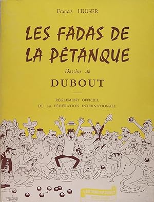 Imagen del vendedor de Les fadas de la ptanque. a la venta por Philippe Lucas Livres Anciens