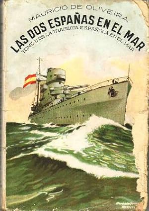 Bild des Verkufers fr Las dos Espaas en el mar. Tomo II de la tragedia espaola en el mar. Aportaciones para la Historia de la accin de las Escuadras Nacional y del Frente Popular en la Guerra de Espaa. Traduccin del portugus de Jos Andrs Vzquez. zum Verkauf von Librera y Editorial Renacimiento, S.A.