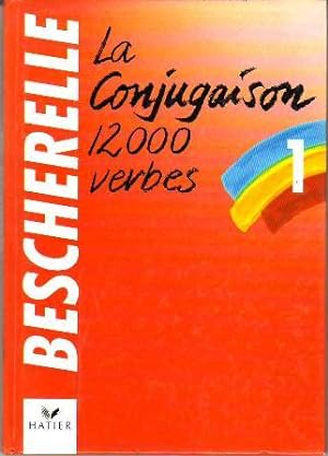 Seller image for La conjugaison. Dictionnaire de douze mille verbes. Bescherelle 1. for sale by Librera y Editorial Renacimiento, S.A.