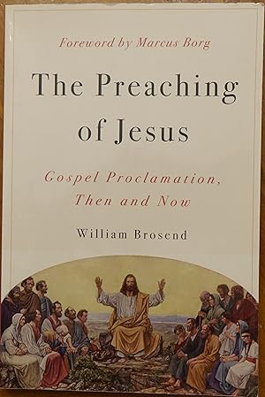 The Preaching of Jesus: Gospel Proclamation, Then and Now