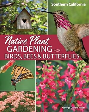 Seller image for Native Plant Gardening for Birds, Bees & Butterflies : Southern California for sale by GreatBookPrices