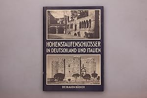 HOHENSTAUFENSCHLÖSSER IN DEUTSCHLAND UND ITALIEN. DIE BLAUEN BÜCHER.