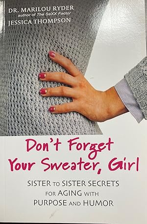 Seller image for Don't Forget Your Sweater, Girl: Sister to Sister Secrets for Aging with Purpose and Humor (Sister to Sister Series) for sale by BookMarx Bookstore