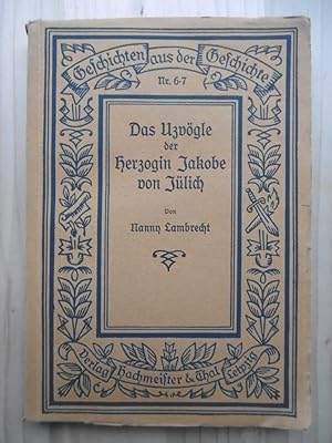 Imagen del vendedor de Das Uzvgle der Herzogin Jakobe von Jlich. Eine Hof- und Kammergeschichte. a la venta por Antiquariat Steinwedel