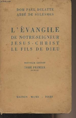 Seller image for L'vangile de notre-seigneur Jsus-Christ, le fils de Dieu - Tome premier for sale by Le-Livre