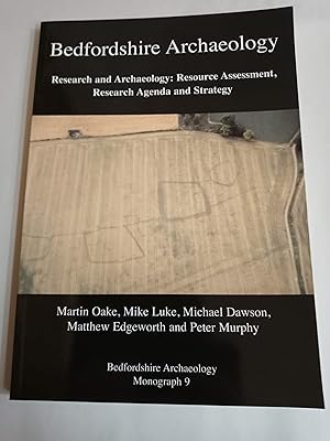 Bild des Verkufers fr Bedfordshire Archaeology. Research And Archaeology: Resource Assessment, Research Agenda And Strategy. Monograph No 9 zum Verkauf von Riverport Books of St. Ives (Cambridgeshire)