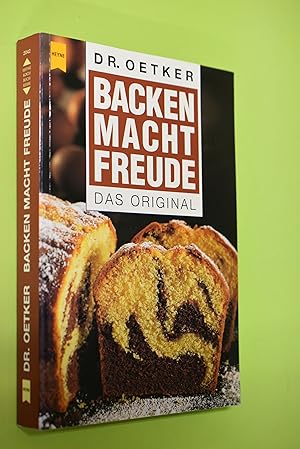 Dr. Oetker Backen macht Freude : das Original. [Rezeptentwicklung und -text Versuchsküche Dr. Aug...