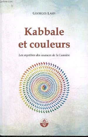 Bild des Verkufers fr Kabbale et couleurs - Les mystres des nuances de la Lumire zum Verkauf von Le-Livre