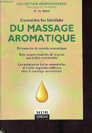 Seller image for Connatre les bienfaits du massage aromatique - Collection aromathrapie pratique et familiale. for sale by Le-Livre