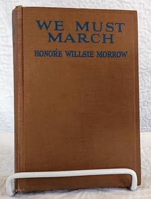 Seller image for WE MUST MARCH A Novel of the Winning of Oregon for sale by Windy Hill Books