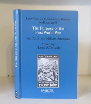 Seller image for The Purpose of the First World War: War Aims and Military Strategies (Schriften des Historischen Kollegs Kolloquien 91) for sale by BRIMSTONES