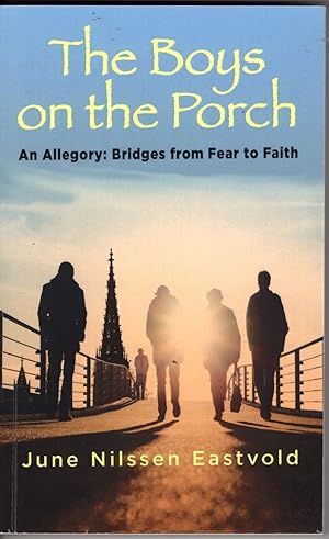 The Boys on the Porch: An Allegory: Bridges from Fear to Faith