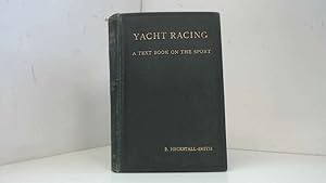 Imagen del vendedor de Yacht Racing - a Text Book on the Sport a la venta por Goldstone Rare Books