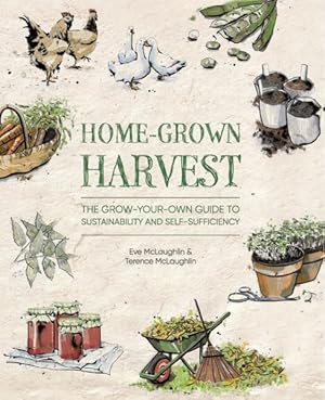 Imagen del vendedor de Home-Grown Harvest : The Grow-Your-Own Guide to Sustainability and Self-Sufficiency a la venta por GreatBookPrices