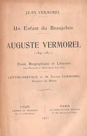 Un enfant du Beaujolais. Auguste Vermorel (1841-1871). Etude biographique et littéraire.