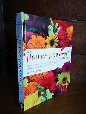 The Flower-Powered Garden: Supercharge Your Borders and Containers with Bold, Colourful Plant Com...
