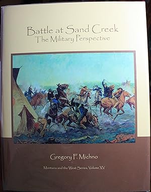 Immagine del venditore per Battle At Sand Creek The Military Perspective venduto da Old West Books  (ABAA)