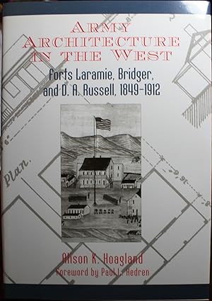 Immagine del venditore per Army Architecture in the West Forts Laramie, Bridger, and D.A. Russell, 1849-1912 Foreword by Paul Hedren venduto da Old West Books  (ABAA)