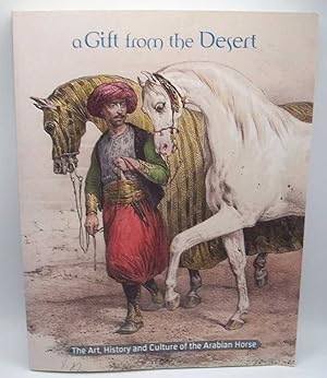 Bild des Verkufers fr A Gift from the Desert: The Art, History and Culture of the Arabian Horse zum Verkauf von Easy Chair Books