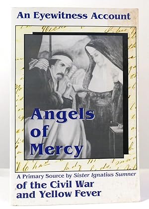 Seller image for ANGELS OF MERCY An Eyewitness Account of Civil War and Yellow Fever for sale by Rare Book Cellar