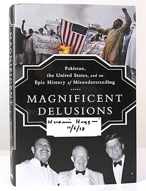 Imagen del vendedor de MAGNIFICENT DELUSIONS Pakistan, the United States, and an Epic History of Misunderstanding SIGNED a la venta por Rare Book Cellar