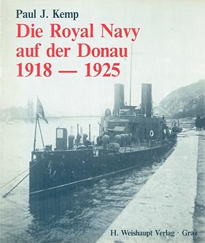 Bild des Verkufers fr Die Royal Navy auf der Donau 1918-1925. Ein Beitrag zur maritimen Nachkriegsgeschichte des Donauraumes. zum Verkauf von Antiquariat Bernhardt