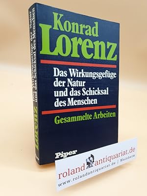 Das Wirkungsgefüge der Natur und das Schicksal des Menschen : ges. Arbeiten / Konrad Lorenz. Hrsg...