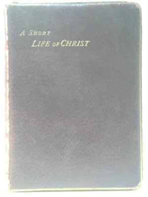 Bild des Verkufers fr A Short Life Of Christ For Old And Young zum Verkauf von World of Rare Books