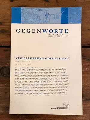 Gegenworte - Hefte für den Disput über Wissen, 20. Heft Herbst 2008: Visualisierung oder Vision? ...
