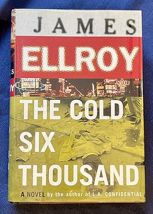 Imagen del vendedor de THE COLD SIX THOUSAND; a novel by James Ellroy a la venta por Borg Antiquarian