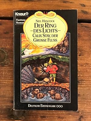 Der Ring des Lichts - Calix Stay, der Grosse Fluss: Fantasy-Roman,