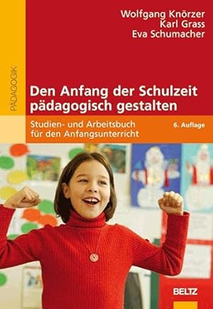 Bild des Verkufers fr Den Anfang der Schulzeit pdagogisch gestalten: Studien- und Arbeitsbuch fr den Anfangsunterricht (Reihe Pdagogik) zum Verkauf von Gabis Bcherlager