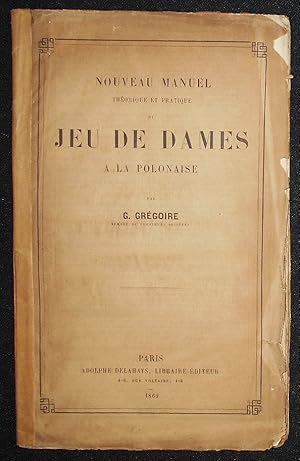 Nouveau Manuel Théorique et Pratique du Jeu de Dames a la Polonaise, par G. Grégoire, Membre e Pl...