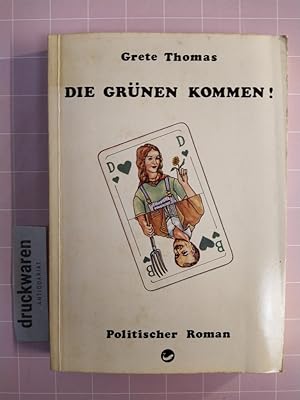 Die Grünen kommen! Politischer Roman. [SIGNIERT VON GRETE THOMAS!].