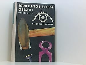 Bild des Verkufers fr 1000 Dinge selbst gebaut - Das Buch des Bastlers. zum Verkauf von Book Broker