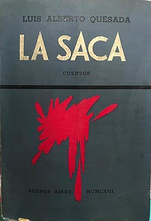 Imagen del vendedor de La saca : cuentos. Prlogo de Bernardo Canal Feijo. Con una cancin final de Rafael Alberti a la venta por Librera Monte Sarmiento