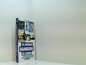 Image du vendeur pour 111 Grnde, Hamburg zu lieben: Eine Liebeserklrung an die groartigste Stadt der Welt mis en vente par Book Broker